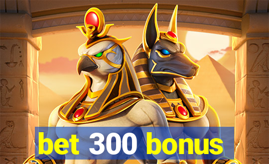 bet 300 bonus